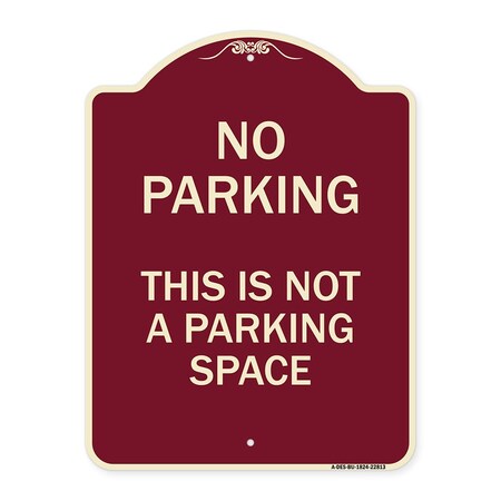 Signmission This Is Not A Parking Space Heavy-Gauge Aluminum Architectural Sign, 24" x 18", BU-1824-22813 A-DES-BU-1824-22813